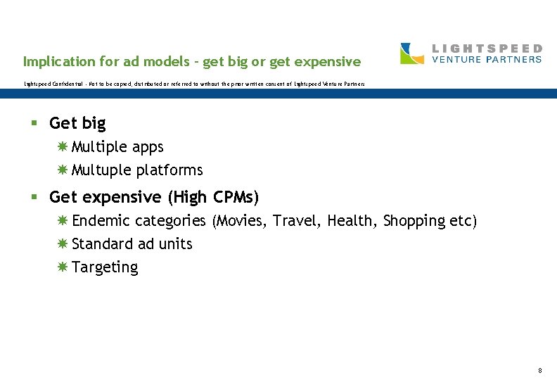 Implication for ad models – get big or get expensive Lightspeed Confidential - Not