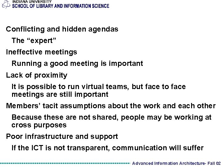 Conflicting and hidden agendas The “expert” Ineffective meetings Running a good meeting is important