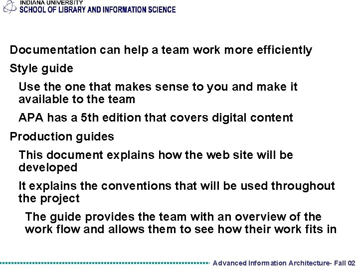 Documentation can help a team work more efficiently Style guide Use the one that