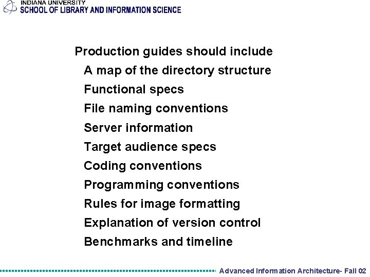 Production guides should include A map of the directory structure Functional specs File naming