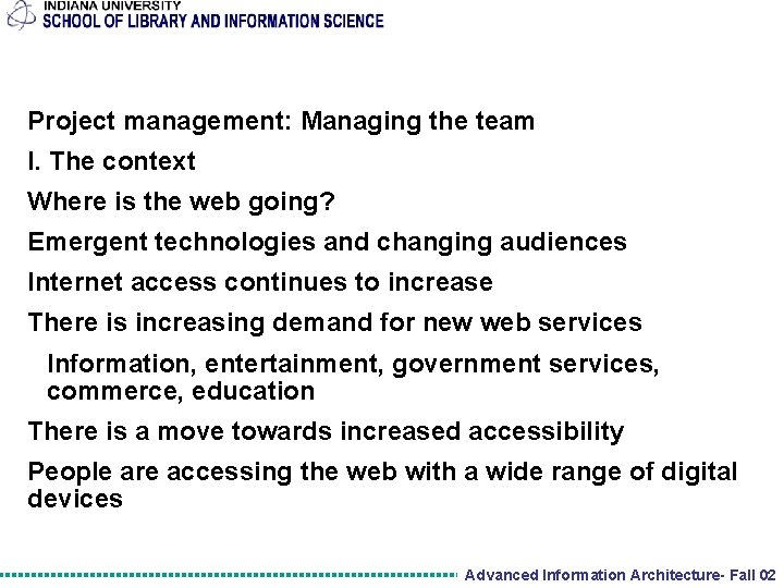 Project management: Managing the team I. The context Where is the web going? Emergent