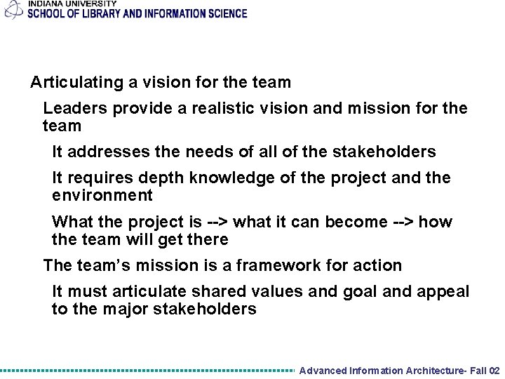 Articulating a vision for the team Leaders provide a realistic vision and mission for