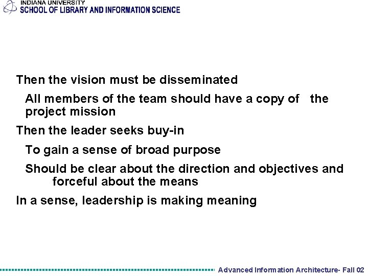 Then the vision must be disseminated All members of the team should have a