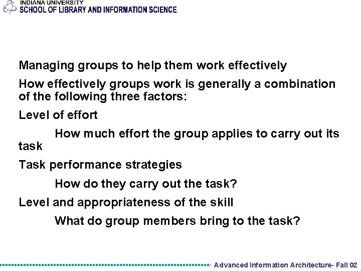 Managing groups to help them work effectively How effectively groups work is generally a