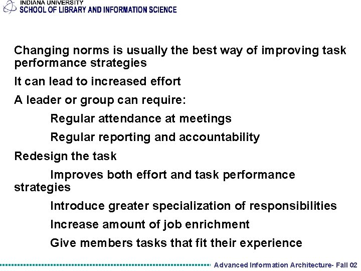 Changing norms is usually the best way of improving task performance strategies It can