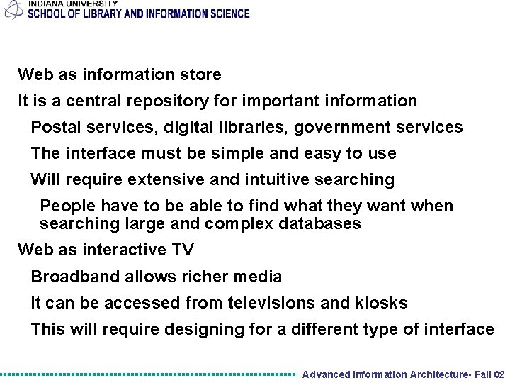 Web as information store It is a central repository for important information Postal services,