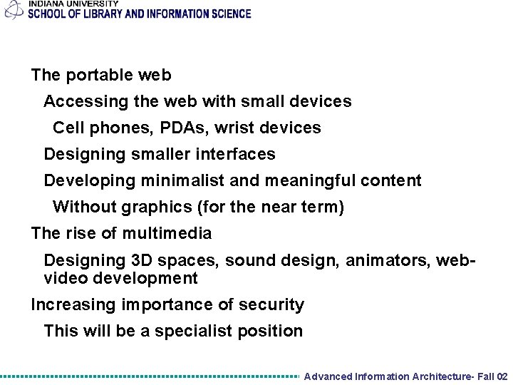 The portable web Accessing the web with small devices Cell phones, PDAs, wrist devices