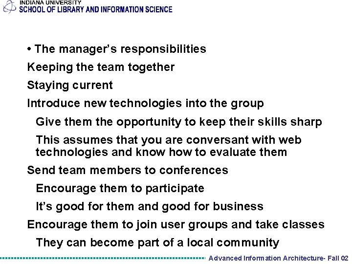  • The manager’s responsibilities Keeping the team together Staying current Introduce new technologies