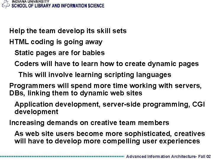 Help the team develop its skill sets HTML coding is going away Static pages