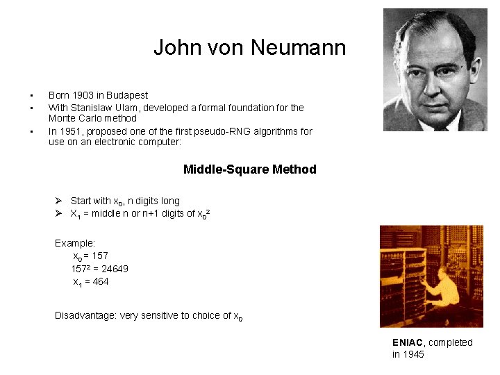 John von Neumann • • • Born 1903 in Budapest With Stanislaw Ulam, developed