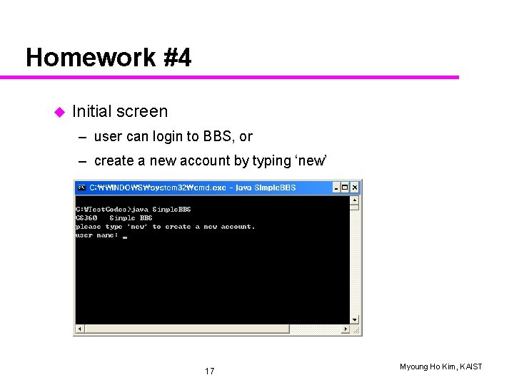 Homework #4 u Initial screen – user can login to BBS, or – create