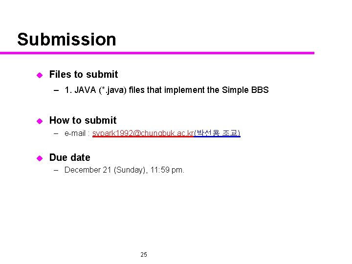 Submission u Files to submit – 1. JAVA (*. java) files that implement the