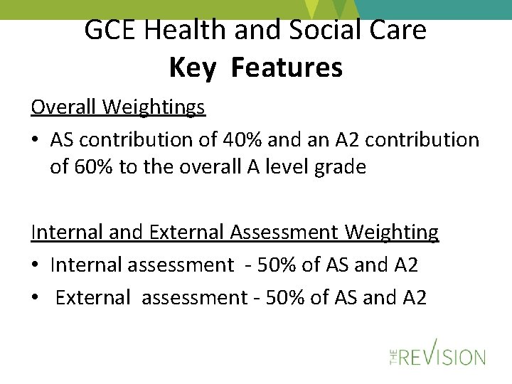 GCE Health and Social Care Key Features Overall Weightings • AS contribution of 40%