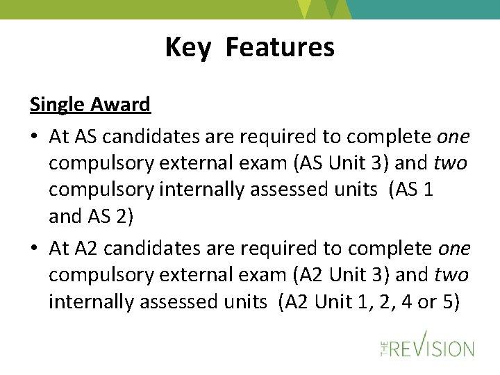 Key Features Single Award • At AS candidates are required to complete one compulsory