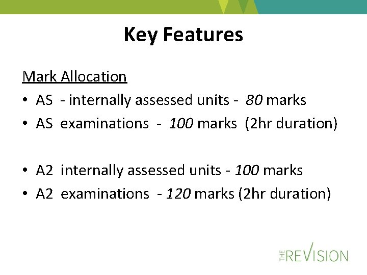 Key Features Mark Allocation • AS - internally assessed units - 80 marks •