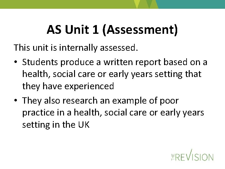 AS Unit 1 (Assessment) This unit is internally assessed. • Students produce a written