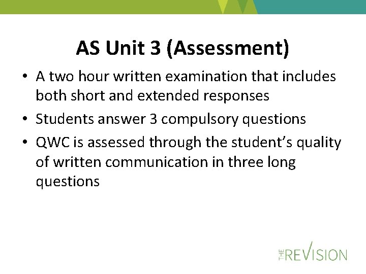 AS Unit 3 (Assessment) • A two hour written examination that includes both short