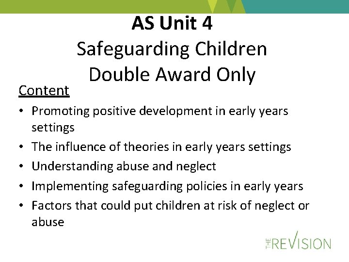 Content AS Unit 4 Safeguarding Children Double Award Only • Promoting positive development in