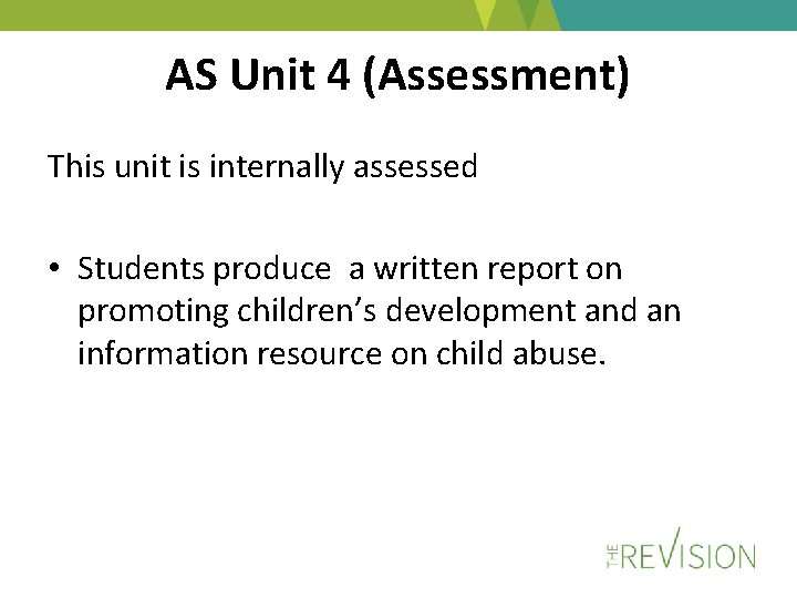 AS Unit 4 (Assessment) This unit is internally assessed • Students produce a written