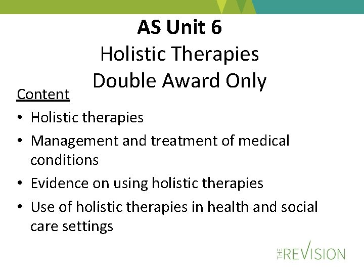 AS Unit 6 Holistic Therapies Double Award Only Content • Holistic therapies • Management