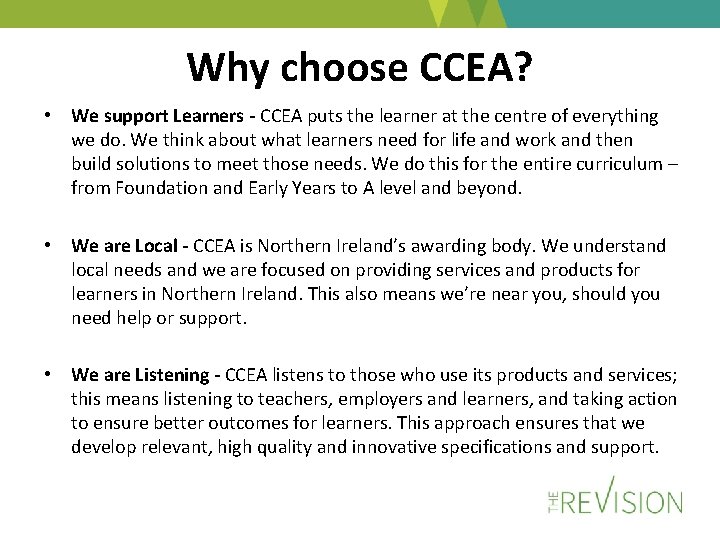 Why choose CCEA? • We support Learners - CCEA puts the learner at the