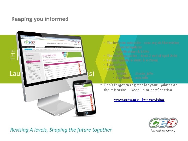 Keeping you informed • The Re. Vision microsite – ccea. org. uk/therevision • Essential