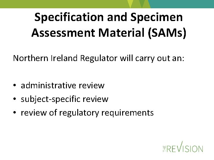 Specification and Specimen Assessment Material (SAMs) Northern Ireland Regulator will carry out an: •