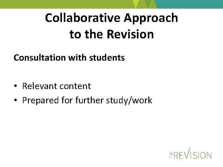 Collaborative Approach to the Revision Consultation with students • Relevant content • Prepared for