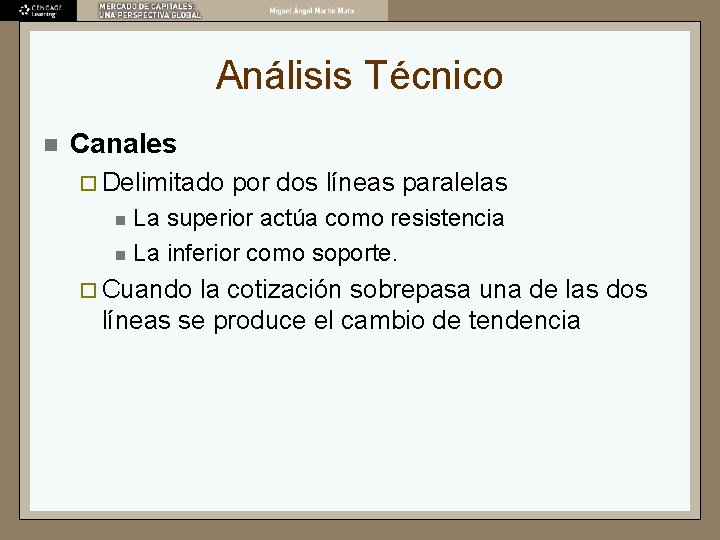 Análisis Técnico n Canales ¨ Delimitado por dos líneas paralelas La superior actúa como