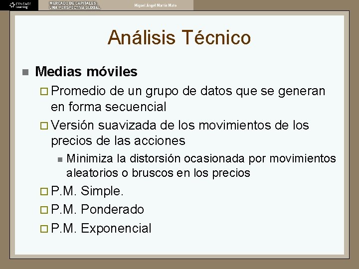 Análisis Técnico n Medias móviles ¨ Promedio de un grupo de datos que se