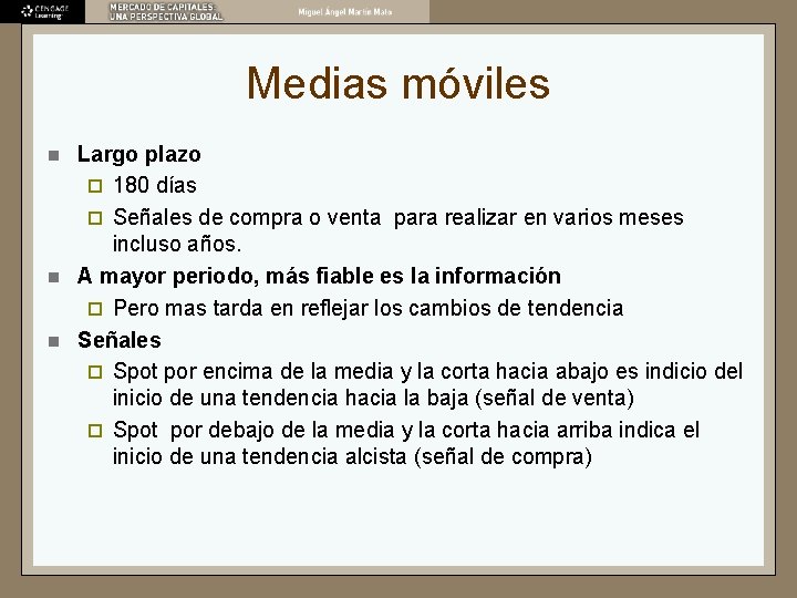 Medias móviles n n n Largo plazo ¨ 180 días ¨ Señales de compra