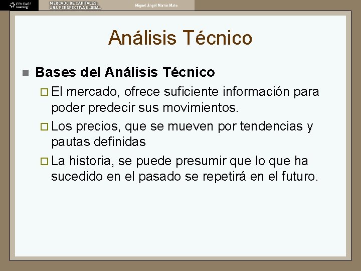 Análisis Técnico n Bases del Análisis Técnico ¨ El mercado, ofrece suficiente información para