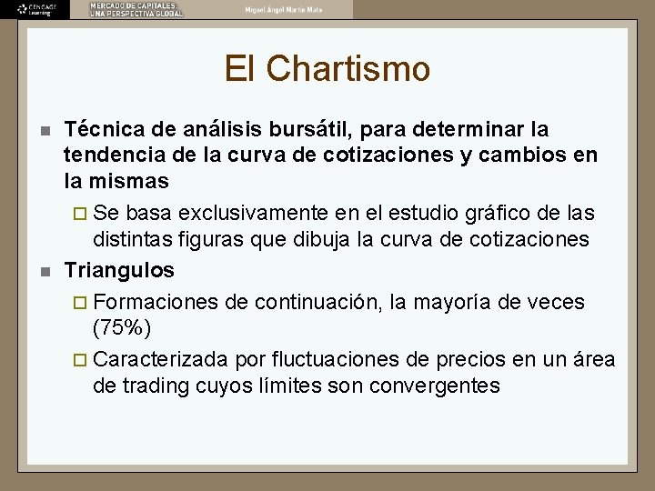 El Chartismo n n Técnica de análisis bursátil, para determinar la tendencia de la