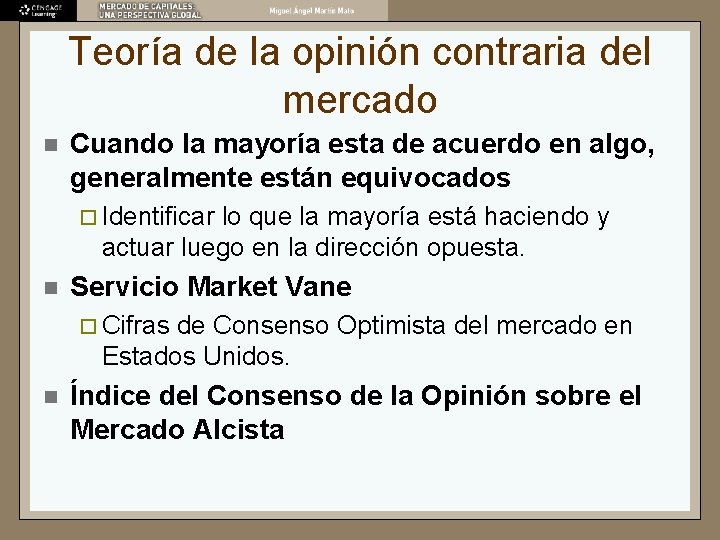 Teoría de la opinión contraria del mercado n Cuando la mayoría esta de acuerdo