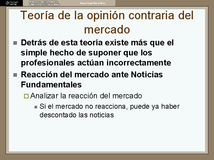 Teoría de la opinión contraria del mercado n n Detrás de esta teoría existe