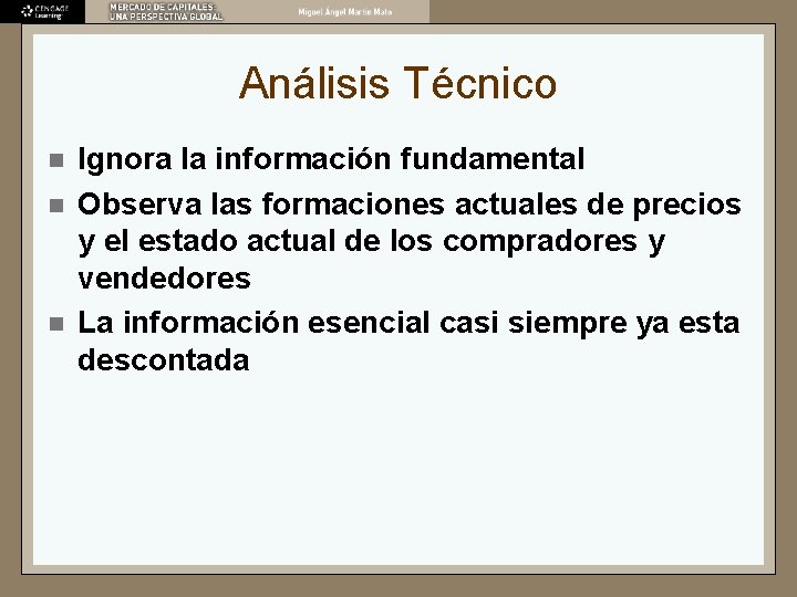 Análisis Técnico n n n Ignora la información fundamental Observa las formaciones actuales de