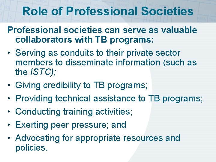 Role of Professional Societies Professional societies can serve as valuable collaborators with TB programs: