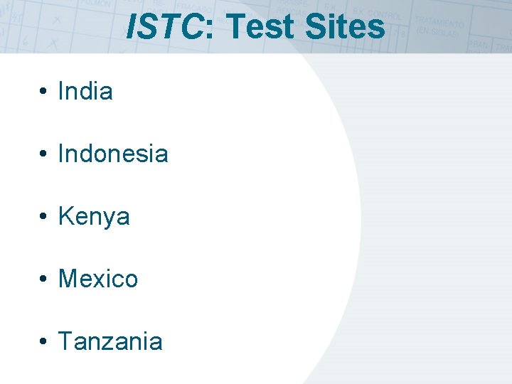 ISTC: Test Sites • India • Indonesia • Kenya • Mexico • Tanzania 