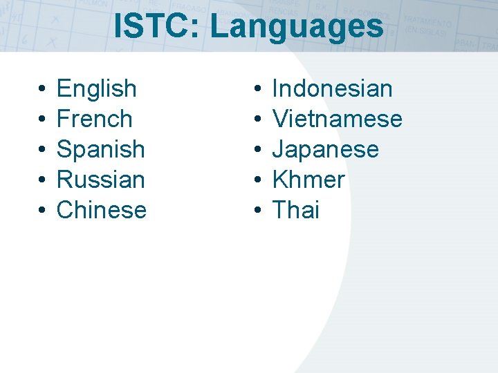 ISTC: Languages • • • English French Spanish Russian Chinese • • • Indonesian