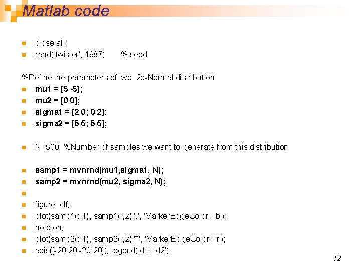 Matlab code n n close all; rand('twister', 1987) % seed %Define the parameters of