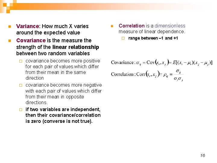 n n Variance: How much X varies around the expected value Covariance is the