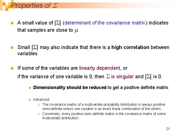 Properties of S n n n A small value of |S| (determinant of the