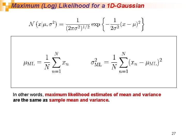 Maximum (Log) Likelihood for a 1 D-Gaussian In other words, maximum likelihood estimates of