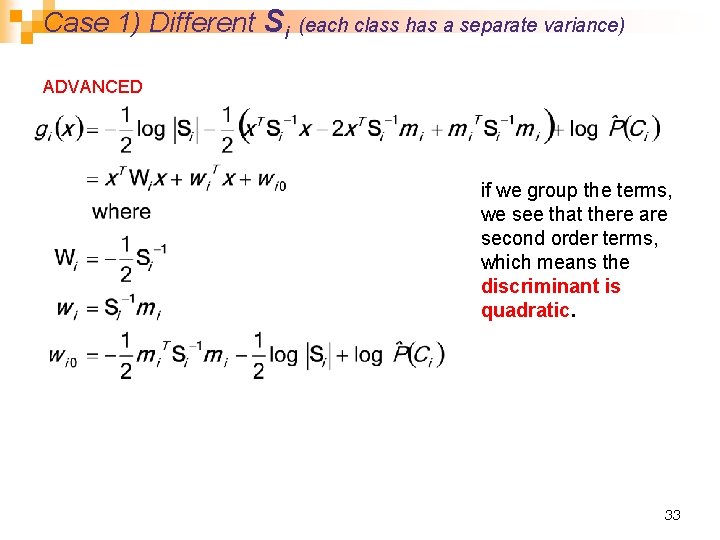 Case 1) Different Si (each class has a separate variance) ADVANCED if we group