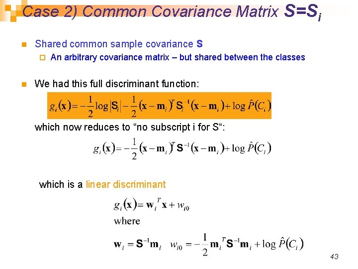 Case 2) Common Covariance Matrix S=Si n Shared common sample covariance S ¨ n