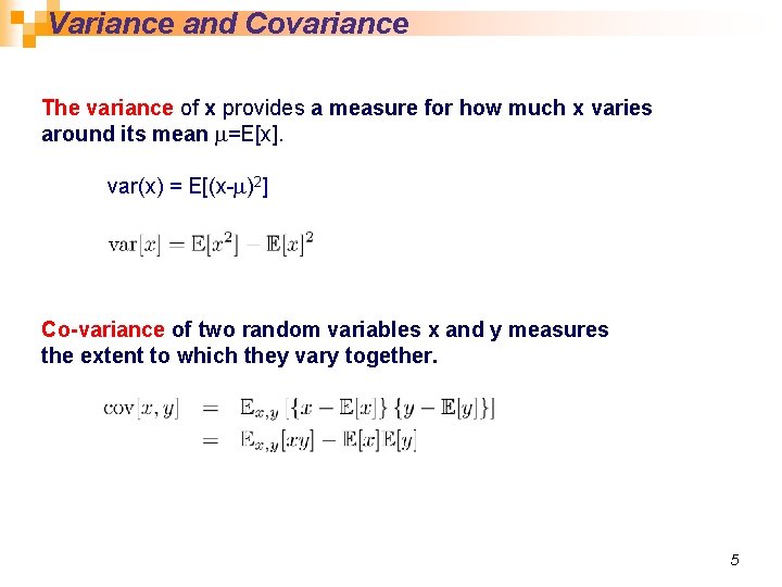 Variance and Covariance The variance of x provides a measure for how much x