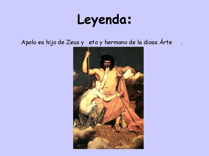 Leyenda: Apolo es hijo de Zeus y Leto y hermano de la diosa Ártemis.