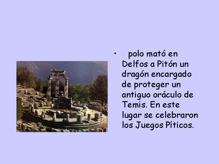  • Apolo mató en Delfos a Pitón un dragón encargado de proteger un