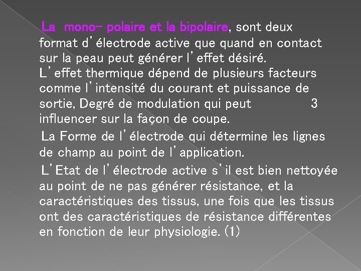 La mono- polaire et la bipolaire, sont deux format d’électrode active quand en contact