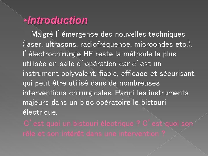  • Introduction Malgré l’émergence des nouvelles techniques (laser, ultrasons, radiofréquence, microondes etc. ),